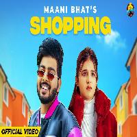 Shopping Maani Bhat ft Khushi Baliyan New Haryanvi Song 2023 By Maani Bhat Poster